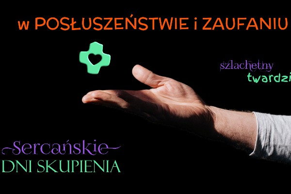 W posłuszeństwie i zaufaniu – Sercańskie Dni Skupienia